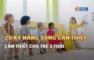 Top 20 kỹ năng sống cần thiết cho trẻ 3 tuổi & cách học hiệu quả nhất